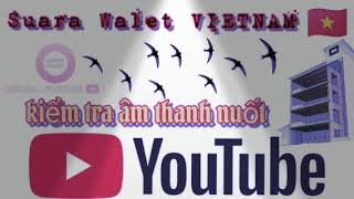 Suara Walet Vietnam Original| kiêm tra âm thanh nuôt| AWMB CHANEL