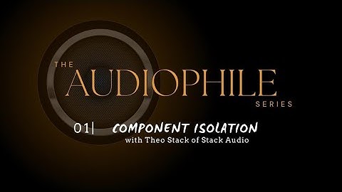 THE AUDIOPHILE SERIES EPISODE 1 STACK AUDIO#audiophile # high-end audio# isolation