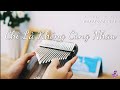 Chỉ Là Không Cùng Nhau (Thời Không Sai Lệch) - Kalimba 21 phím Cover + Tab