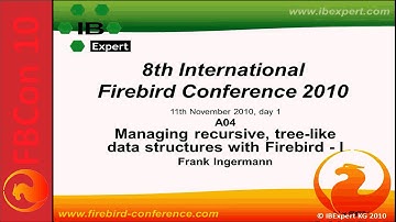 FBCon 10 session A04: Managing recursive, tree-like data structures with Firebird I