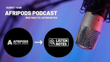 Submit your Afripods Podcast RSS feed to Listen Notes