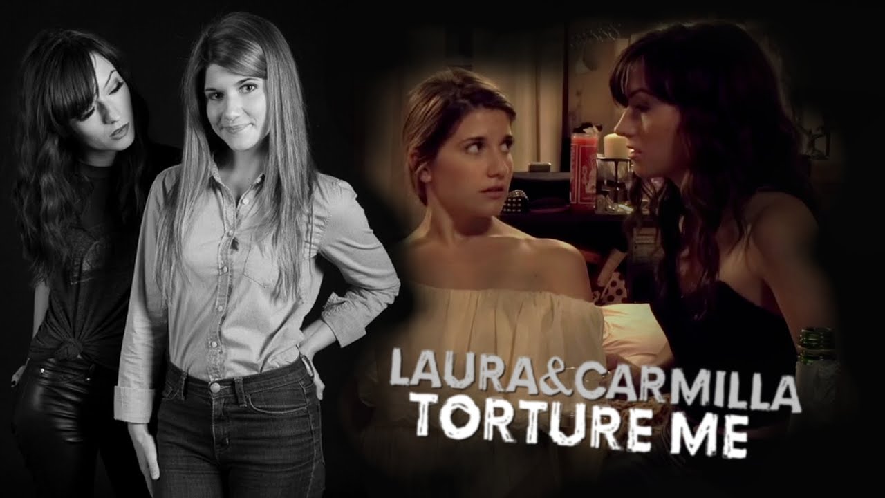 Laura & Carmilla | Torture Me
