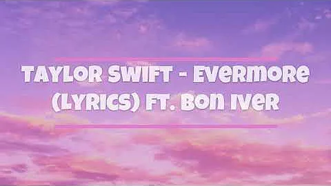 Taylor Swift - Evermore (Lyrics) ft. Bon Iver