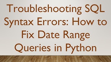 Troubleshooting SQL Syntax Errors: How to Fix Date Range Queries in Python