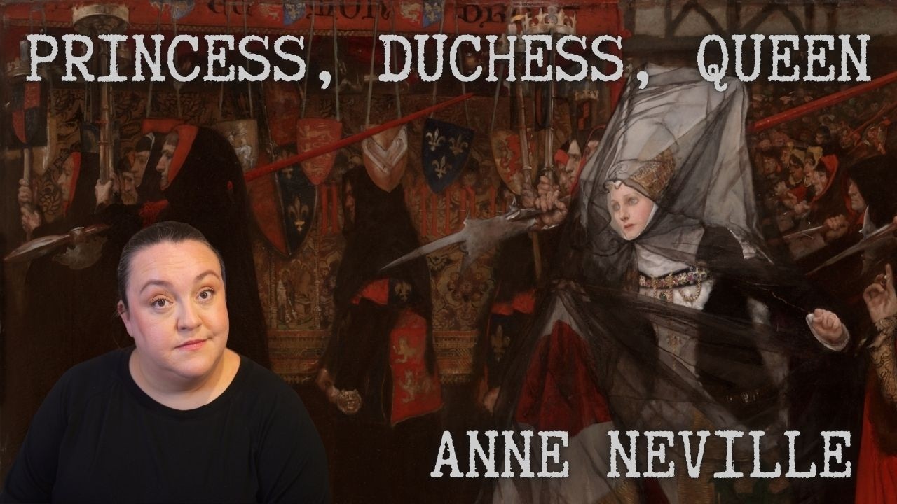 Life in the Wars of the Roses: Anne Neville