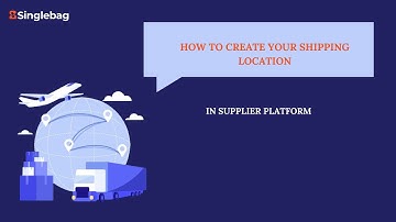 How to add Shipping method and location on the Singlebag Supplier platform?