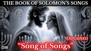 Song of Songs: The Book of Solomon’s Songs Explained