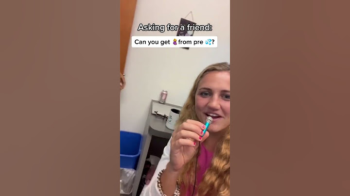 Can You Get Pregnant From Pre … ?
