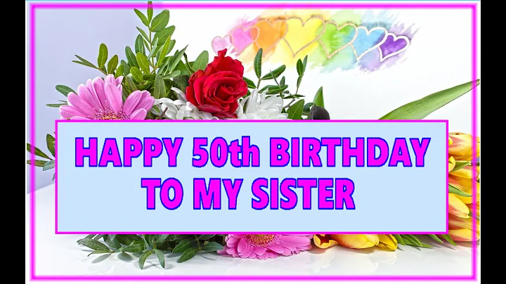 Happy 50th Birthday To My Sister
