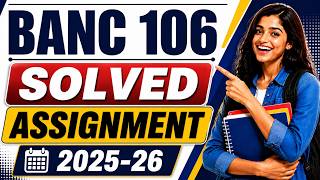 BANC 106 SOLVED ASSIGNMENT 2025-26 