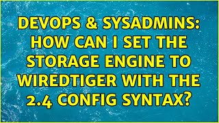 DevOps & SysAdmins: How can I set the storage engine to wiredTiger with the 2.4 config syntax? Net Worth
