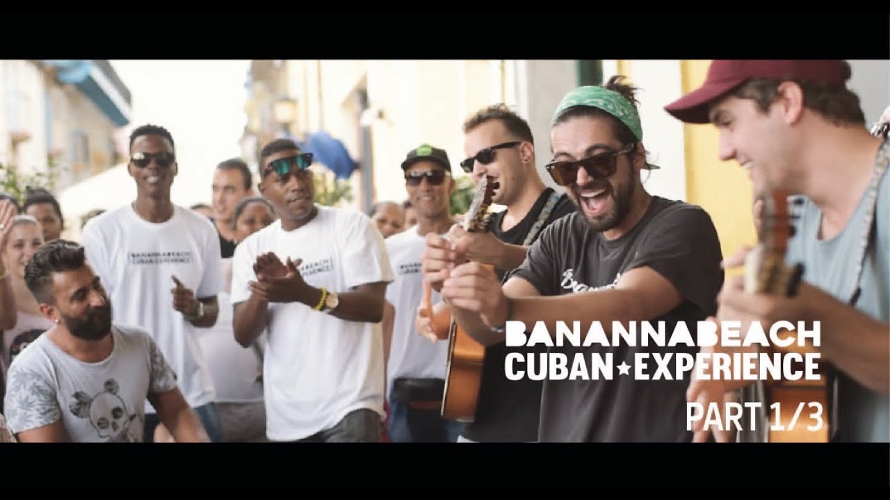 BANANNABEACH - CUBAN EXPERIENCE PART 1/3