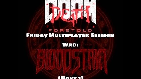 D4T Friday MP Session - Wad: Bloodstain (Part 1)