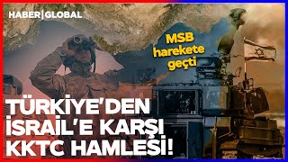 Türkiye&#39;den İsrail&#39;e Karşı KKTC Hamlesi! MSB Harekete Geçti