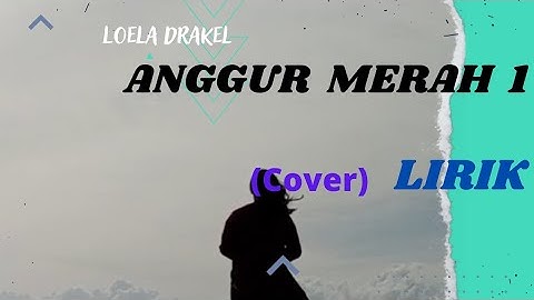 Anggur Merah 1 - Loela Drakel || lirik (cover)