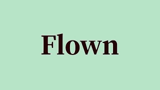 Download lagu Flown Pronunciation and Meaning
