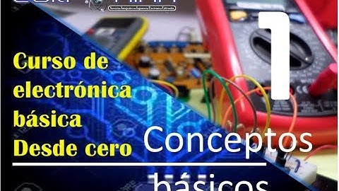 curso de electrónica básica desde cero para principiantes  (#1 conceptos básicos)
