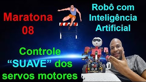 Maratona 08 - Biblioteca para Controle suave dos Servos Motores com Arduino - Robô com IA