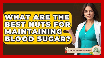What Are The Best Nuts For Maintaining Blood Sugar? - Your Nutrition Network