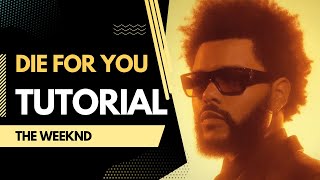 How to Produce: "Die For You" by The Weeknd Tutorial