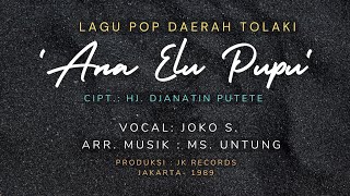 ANA ELU PUPU (Lagu Pop Tolaki)-Cipt.: Hj. Djanatin Putete-Vocal : Joko S.-Arr.Musik: MS. Untung