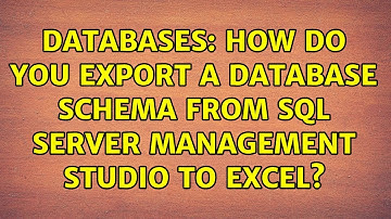 Databases: How do you export a database schema from SQL Server Management Studio to Excel?