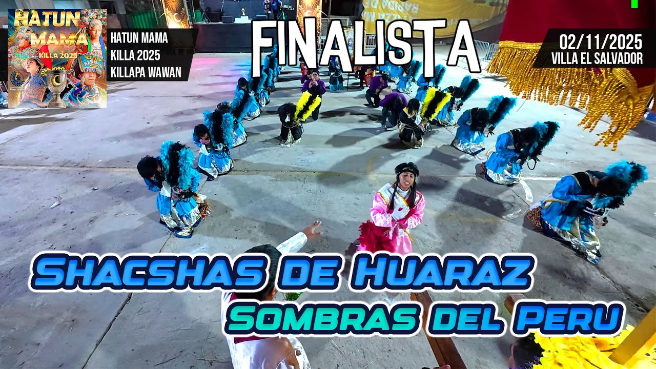 FINAL Shacshas de Huaraz - Ancash - Sombras del Peru / Hantun Mama Killa 2025 Killapa Wawan