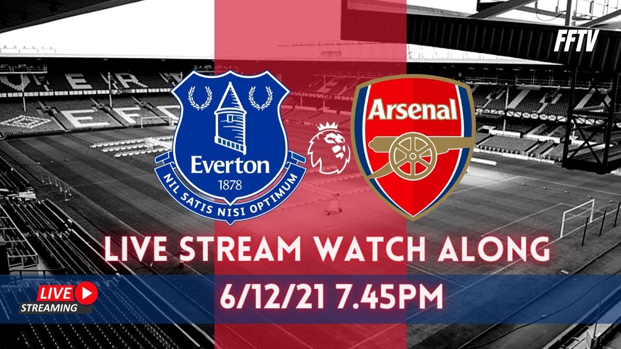 EVERTON VS ARSENAL LIVE STREAM WATCH ALONG ( FFTV) - YouTube