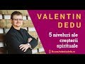 Valentin Dedu - 5 niveluri ale creșterii spirituale