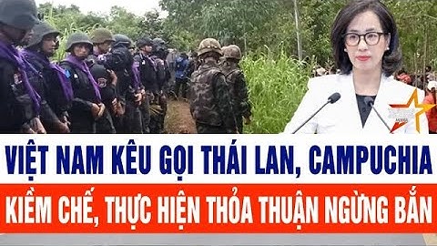 Việt Nam kêu gọi Thái Lan, Campuchia kiềm chế, thực hiện thỏa thuận ngừng bắn