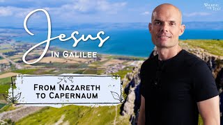 From Nazareth to Capernaum | Jesus In Galilee Pt 1 | EP168