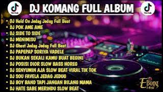 DJ KOMANG FULL ALBUM VIRAL TIKTOK TERBARU 2022 DJ HOLD ON  JEDAG JEDUG FULL BEAT |DJ GHOST FULL BEAT