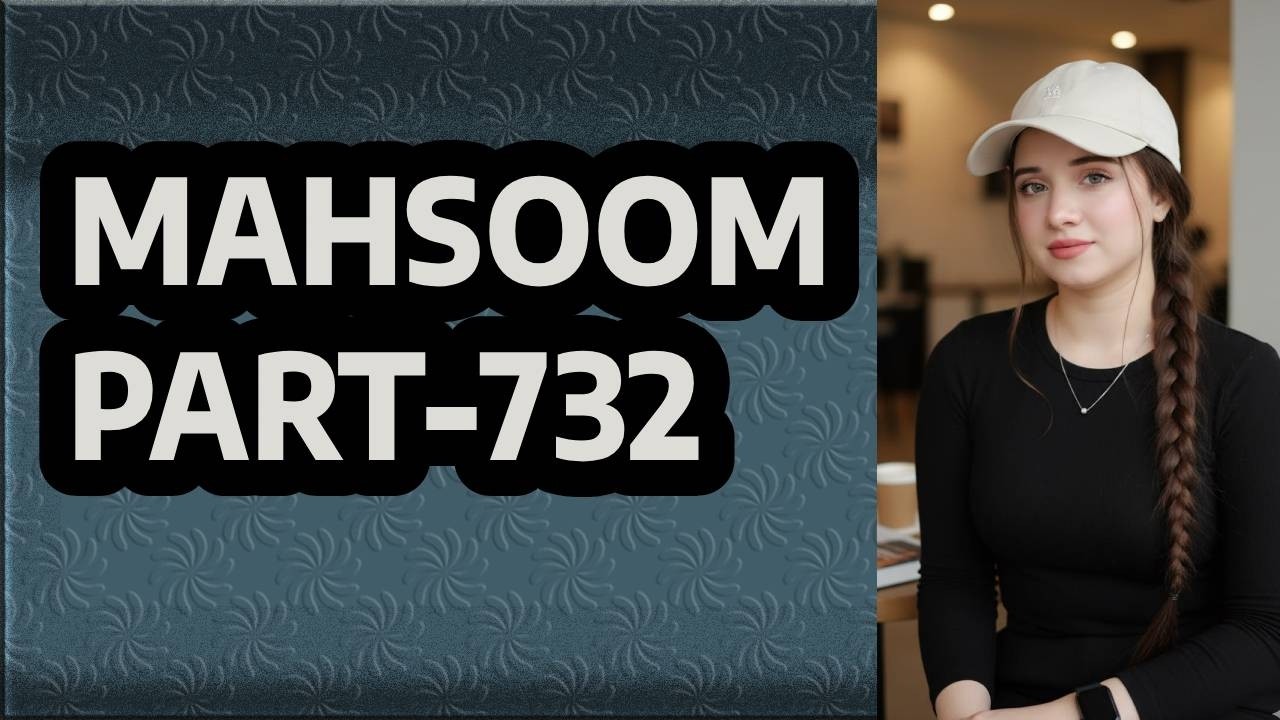 MAHSOOM PART-732 | Nasira Give me Surprise Again