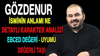 Gözdenur Isminin Anlamı Nedir Ismin Esması Detaylı Isim Karakter Analizi Ebced Değeri Uyumu