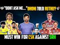 Dont ask mesaid dhoni to rutu    must win for cskagainstsrh   cric it with badri