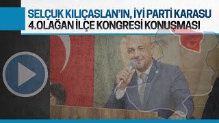 Selçuk Kılıçaslanın İyi̇ Parti Karasu 4 Olağan İlçe Kongresi Konuşması