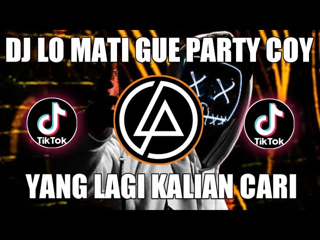 DJ LO MATI GUE PARTY X SAMPAI BAWAH MENGKANE VIRAL TIK TOK TERBARU JEDAG JEDUG FULL BAS 2022 class=