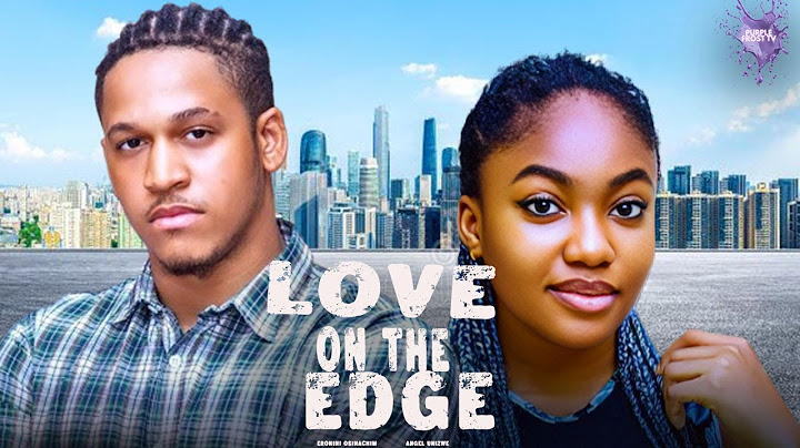 LOVE ON THE EDGE- ERONINI OSINACHIM, ANGEL UNIGWE (LATEST NOLLYWOOD MOVIE) FULL MOVIE