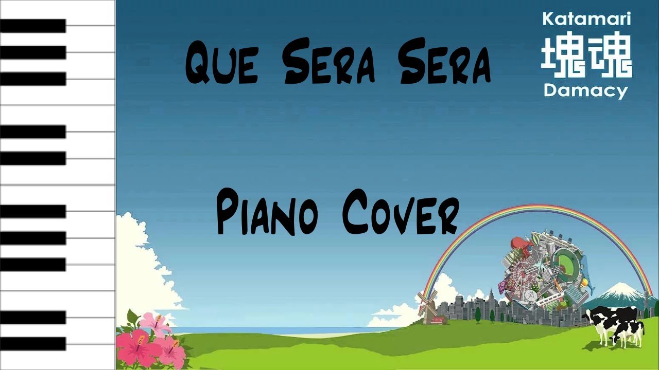 que sera sera katamari lyrics