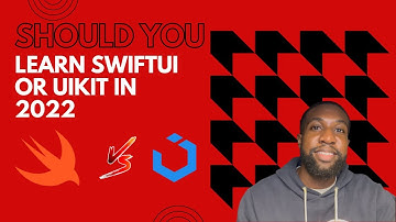 Should you learn SwiftUI or UIKit in 2022