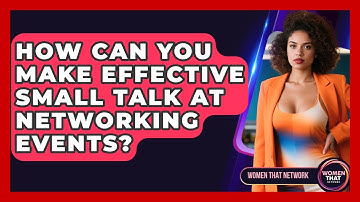 How Can You Make Effective Small Talk At Networking Events? - Women That Network