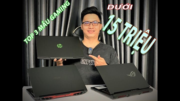 Top 10 laptop chơi game giá rẻ dưới 15 triệu năm 2024