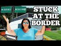 Stuck At The Border - Van Life Travelers Can't Leave Mexico???