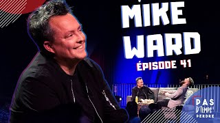 Pas D'Temps À Perdre - Épisode 41 - Mike Ward