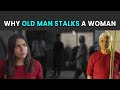 Why old man stalks a woman  pdt stories