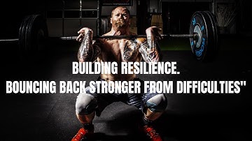 Building Resilience: Bouncing Back Stronger from Difficulties