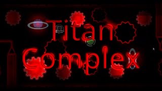 Titan Complex (Extreme Demon) by TCTeam