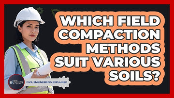 Which Field Compaction Methods Suit Various Soils?