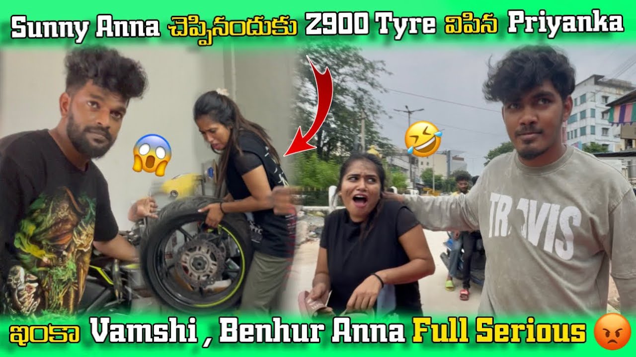Sunny Anna చెప్పినందుకు Z900 Tyre విపిన Priyanka ఇంకా Vamshi 😱Benhur Anna Full Serious 😡