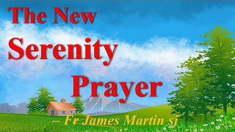 New Serenity Prayer | Fr James Martin sj | Crumbz from Gerard